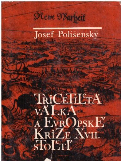 Třicetiletá válka a evropské krize 17. století od Josef Polišenský